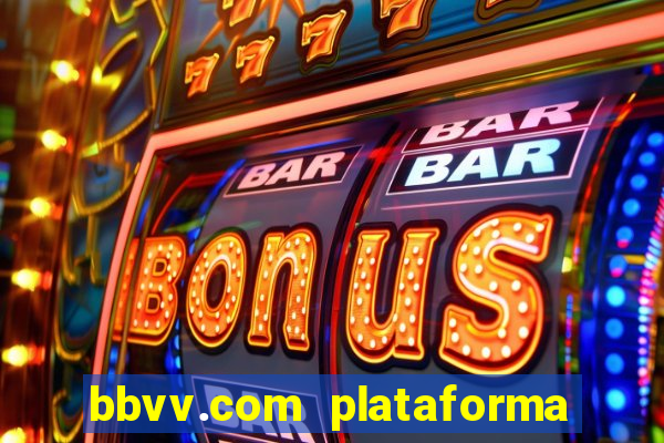 bbvv.com plataforma de jogos